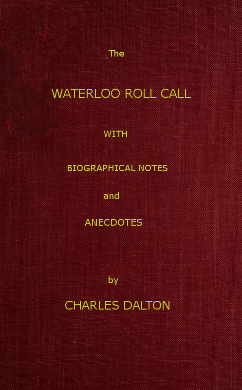 The Waterloo Roll Call With Biographical Notes and Anecdotes - Charles Dalton